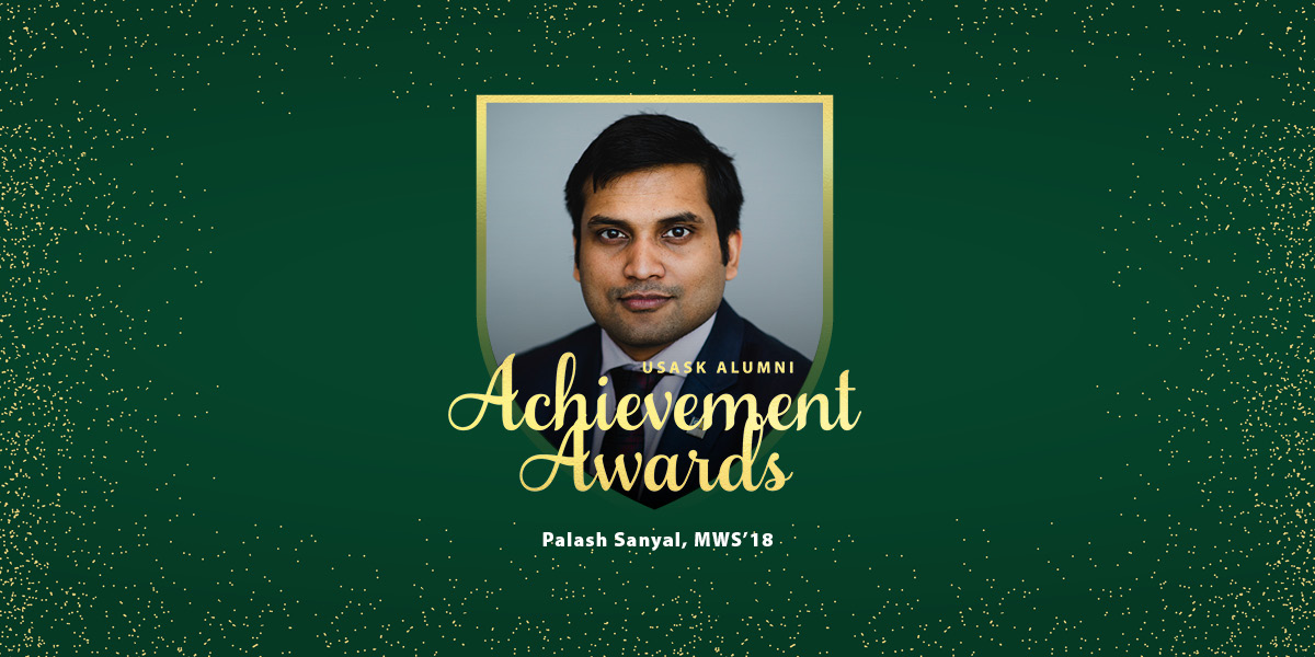 The University of Saskatchewan is recognizing the incredible achievements of Palsh Sanyal (MWS'18), one of the recipients of our Alumni 'One to Watch' Award.